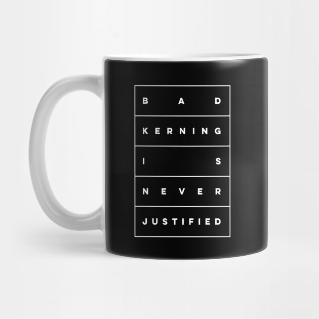 Bad Kerning is Never Justified by thedesigngarden